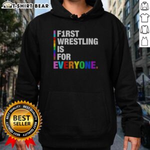Good F1rst Wrestling Is For Everyone Happy Pride Month Hoodie showcasing vibrant colors and inclusive design.