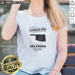 Original Just A Jersey Girl In An Oklahoma World Map State Silhouette Ladies Shirt featuring a comfortable crew neck and short sleeves