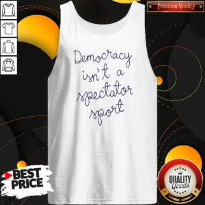 Good Democracy Is Not A Spectator Sport Nicole Wallace Tank Top