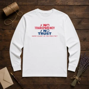 Top No Transparency No Trust Hand Count In The Precinct long sleeve shirt in black, front view with bold text design