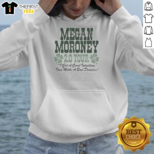 Top Megan Moroney 2 0 Tour I Got A Good Intuition Ima Make A Bad Decision Hoodie featuring a vibrant design