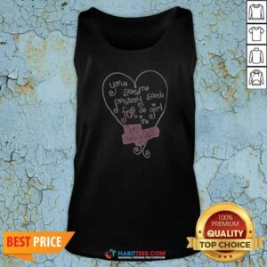 Good Top You Seem Pretty Sad For A Girl In Los Angeles Heart Tank Top
