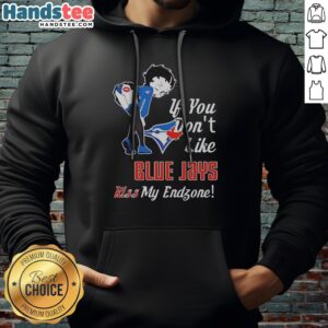 Official BB Bending Over Toronto Blue Jays If You Don'T Likejays Kiss My Endzone Hoodie displayed in a cozy setting