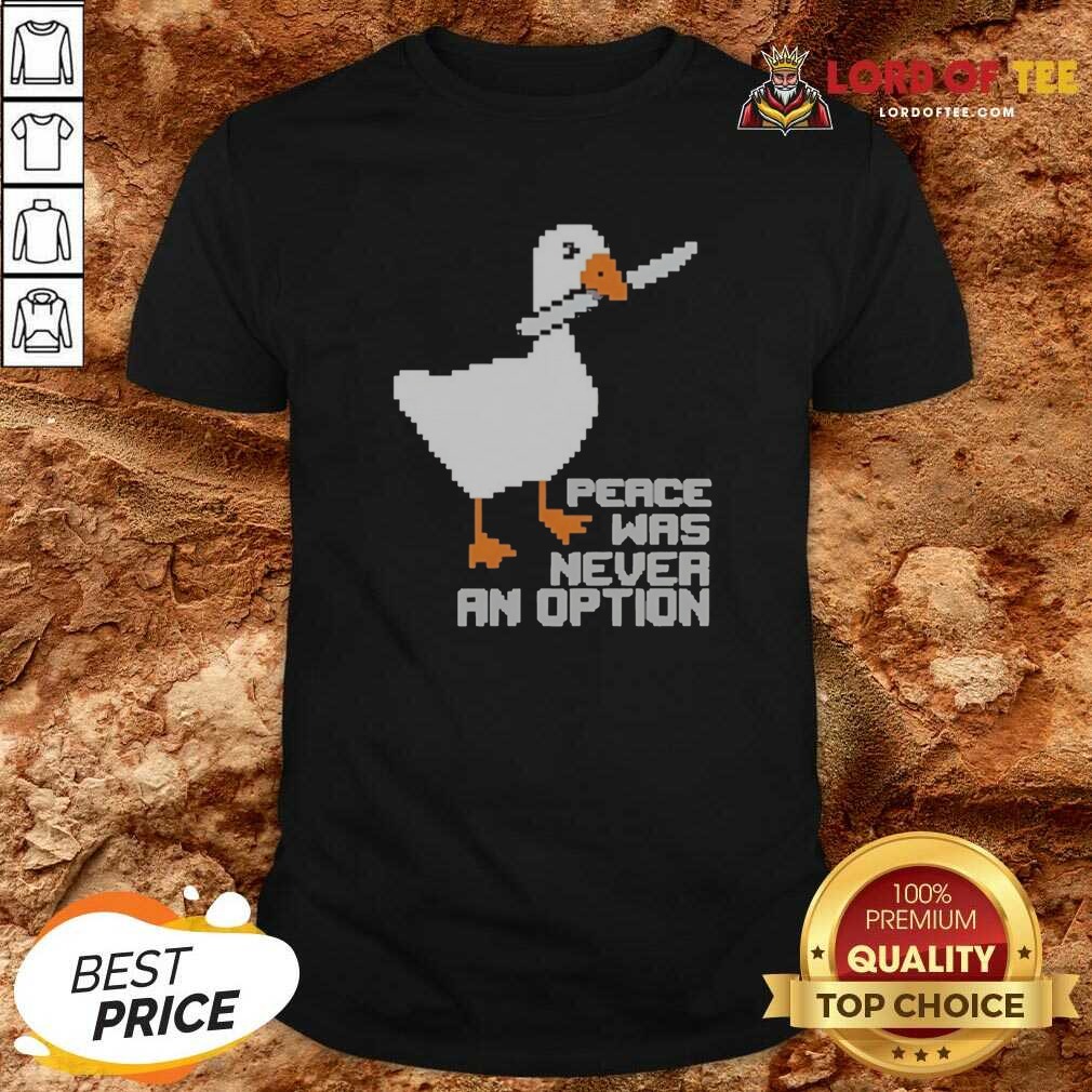 Nice Untitled Goose Game Peace Was Never An Option Pixel Art Design Funny Meme shirt optimized Nice Untitled Goose Game Peace Was Never An Option Pixel Art Design Funny Meme shirt optimized for showcasing humor.