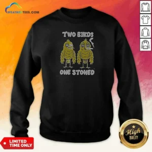 Top Two Birds One Stoned Smoking Sweatshirt