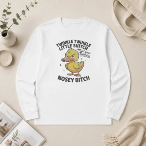 Nice Twinkle Twinkle Little Snitch Mind Your Business Nosey Bitch Funny Duck long sleeve shirt in white, front view