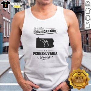 Nice Just A Michigan Girl In A Pennsylvania World tank top in white, sleeveless casual wear with bold black text design