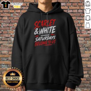 Top Game Day College Football Scarlet White Saturdays Belong To Us Hoodie in vibrant colors, perfect for game day.