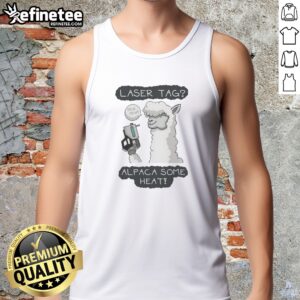 Pretty Laser Tag Pew Pew Alpaca Some Heat tank top featuring a playful alpaca graphic.