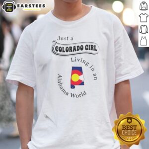 Premium Just A Colorado Girl Living In An Alabama World shirt displayed on a flat surface