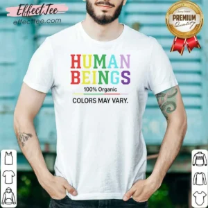 Funny Human Beings 100 Percent Organic Colors May Vary shirt optimized showing a classic organic cotton short sleeve tee with varied color options