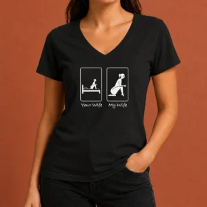 Pretty Your Wife My Wife Funny Bedroom Humor V-Neck Shirt