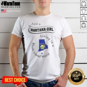 Funny Just A Montana Girl Living In A Rhode Island World shirt displayed on a wooden background