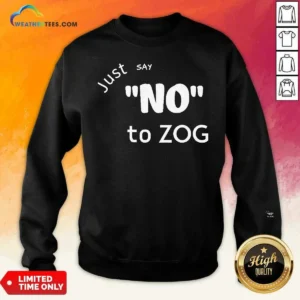 Premium Randy Weaver Just Say No To Zog Sweatshirt