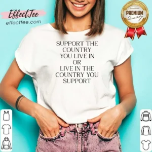 Pretty Support The Country You Live In Or Live In The Country You Support Text V Neck Shirt v neck optimized in white fabric