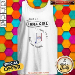 Top Just An Iowa Girl Living In An Indiana World State Map tank top optimized for showcasing Iowa and Indiana pride.