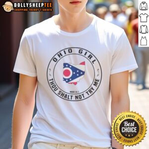 Top To Ohio Girl Thou Shalt Not Try Me Mood 24 7 Ohio State Map USA Shirt on a crew neck short sleeve tee
