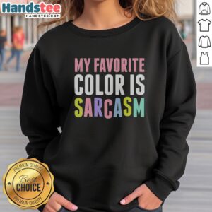 Premium My Favorite Color Is Sarcasm sweatshirt displayed in a cozy setting, showcasing its unique design.