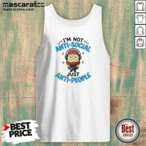 Pretty Minions I'M Not Anti Social Just Anti People Tank Top