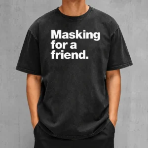 Awesome Masking For A Friend Washed T-Shirt