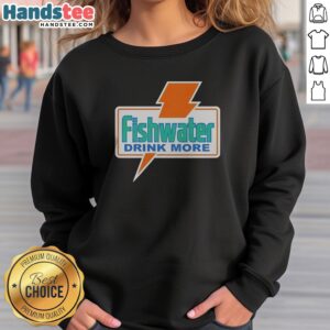 Pretty Fishwater Drink More sweatshirt in soft fabric with vibrant graphic print on front, displayed on neutral background