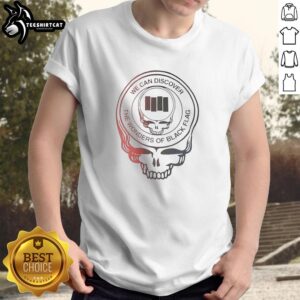 Alt Text: Premium Grateful Dead We Can Discover The Wonders Of Black Flag T-Shirt featuring iconic band graphics in vibrant colors.