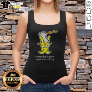 Nice Bunny Everything Is Great Thanks For Asking Tank top featuring a cute bunny graphic