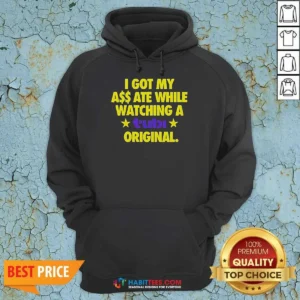 Hot I Got My A$$ Ate While Watching A Tubi Original Hoodie