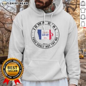 Premium Iowa Girl Thou Shalt Not Try Me Mood 24 7 Iowa State Outline Hoodie in a cozy setting
