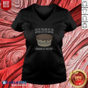 Good Youre Telling Me The Entire City Of Boston Creamed In This Pie V-Neck Shirt