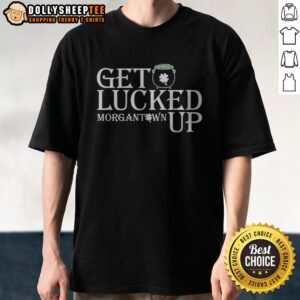 Official Get Lucked Up Morgantown West Virginia University Mountaineers St Patricks Day Shirt displayed on a hanger