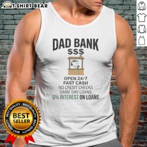 Premium Snoopy Dad Bank Open 24 7 Fast Cash No Credit Checks Same Day Loans 0 Interest One Loans Tank top displayed on a hanger