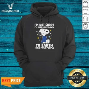 Good Snoopy I'M Not Short I'M Just More Down To Earth Than Most People Hoodie