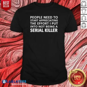Hot People Need To Start Appreciating The Effort I Put Into Not Being A Serial Killer Typography