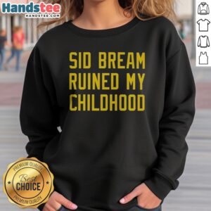 Funny Sid Bream Ruined My Childhood Pittsburgh Pirates MLB Baseball Fan Rivalry sweatshirt in a cozy setting