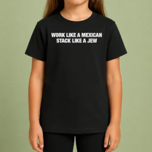 Premium Work Like A Mexican Stack Like A Jew Text Kids T-Shirt