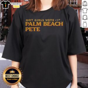 Nice Hot Girls Vote For Palm Beach Pete Ladies Shirt featuring a vibrant design and comfortable fit.
