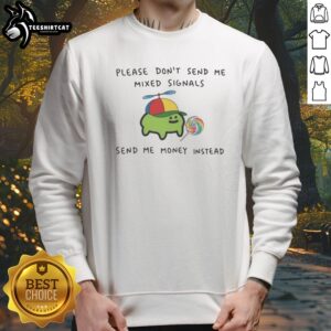 Good Mixed Signals Send Me Money Instead Cute Frog Lollipop Novelty Sweatshirt displayed on a hanger