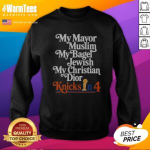 Pretty My Mayor Muslim My Bagel Jewish My Christian Knicks In 4 sweatshirt displayed on a neutral background