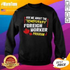 Official Ask Me About The Temporary Foreign Worker Program sweatshirt in charcoal gray with bold white text on front