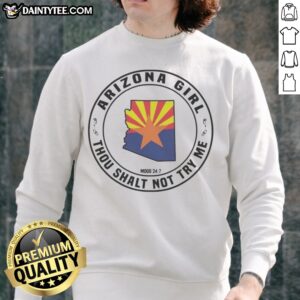 Pretty Arizona Girl Arizona Girl Thou Shalt Not Try Me Mood 24 7 Sweatshirt displayed on a neutral background.