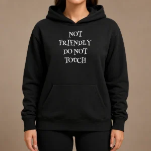 Funny Not Friendly Do Not Touch Hoodie