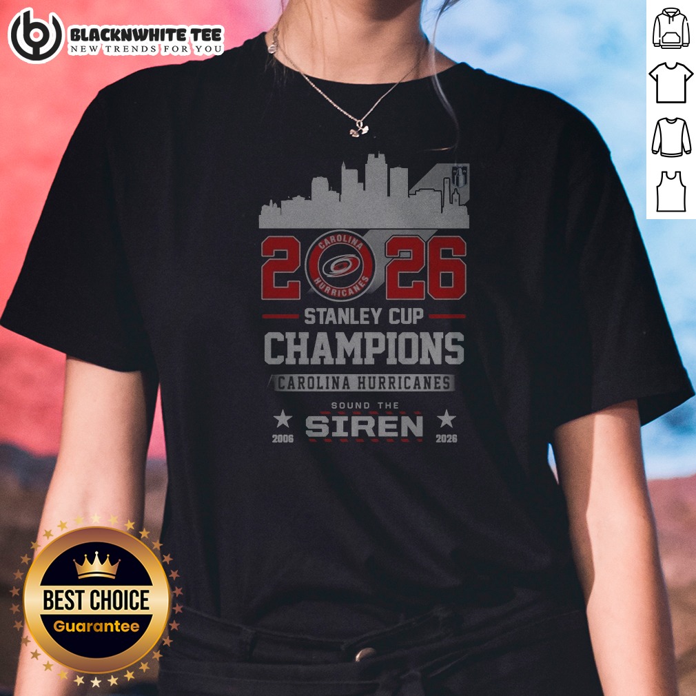 nice-2026-stanley-cup-champions-carolina-hurricanes-sound-the-siren-ladies-shirt Nice 2026 Stanley Cup Champions Carolina Hurricanes Sound The Siren Ladies Shirt