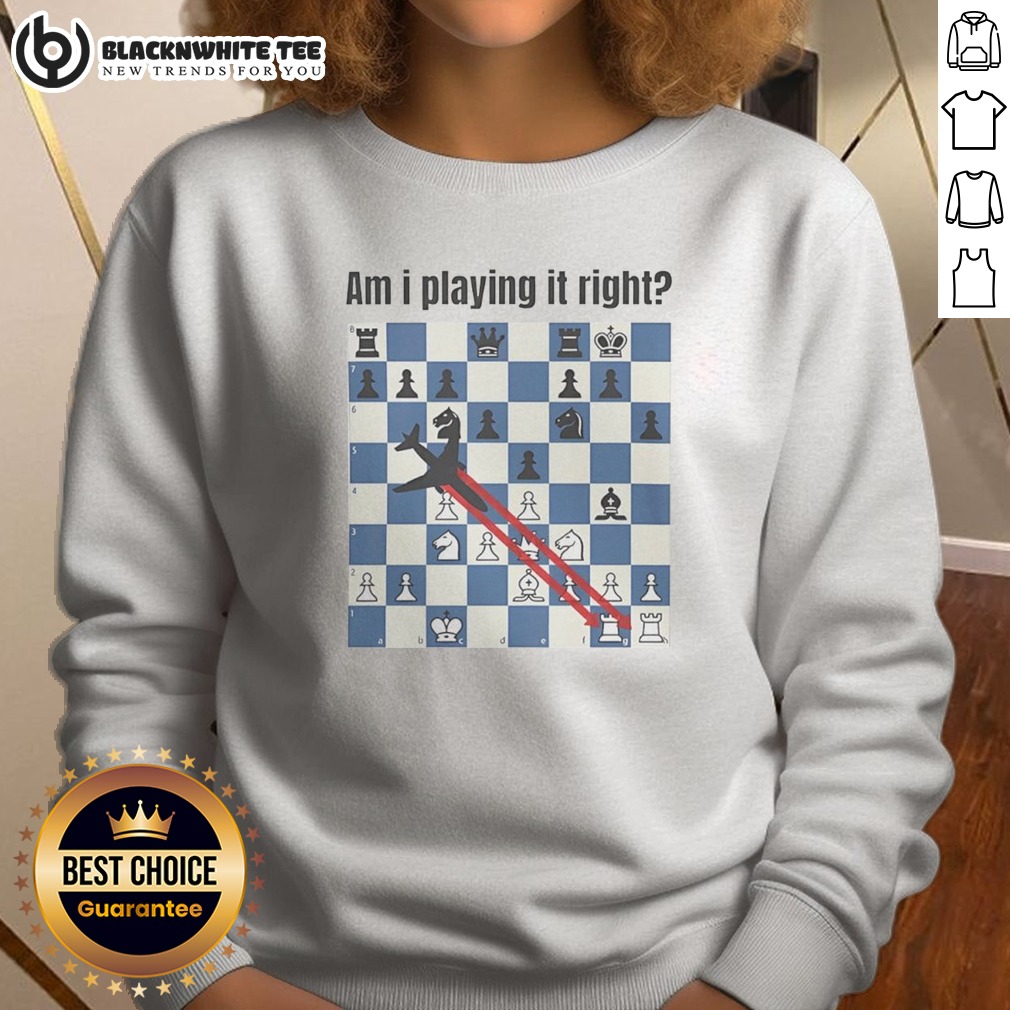 nice-am-i-playing-it-right-chess-sweashirt Nice Am I Playing It Right Chess Sweashirt featuring a comfortable fit with chess-themed graphic on front