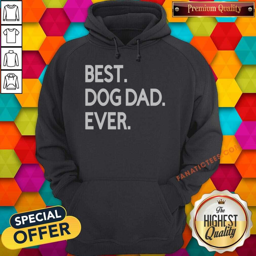 nice-best-dog-dad-ever-hoodie-hoodie-optimized Nice Best Dog Dad Ever hoodie optimized for showcasing a cozy and stylish fit