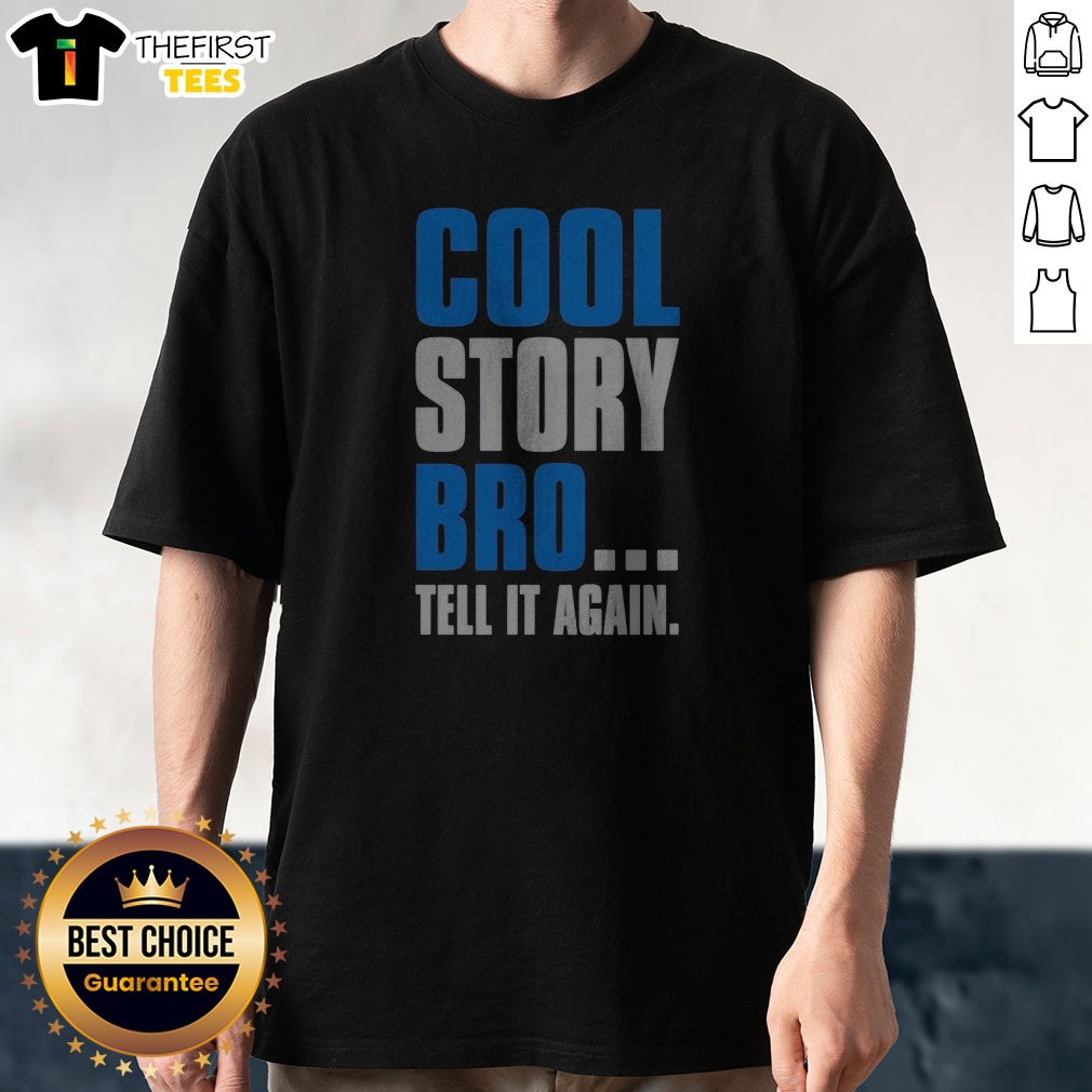 nice-cool-story-bro-tell-it-again-shirt Nice Cool Story Bro Tell It Again