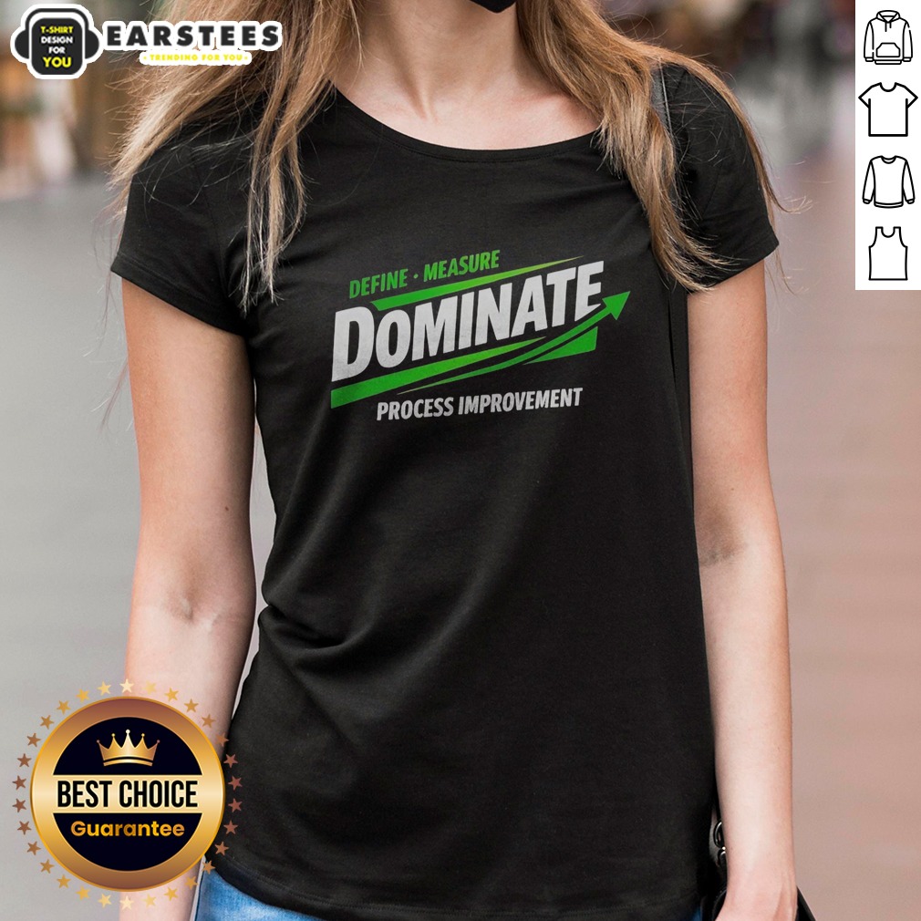 nice-dominate-define-measure-process-improvement-ladies-shirt-2 Nice Dominate Define Measure Process Improvement ladies shirt featuring a modern design for women.