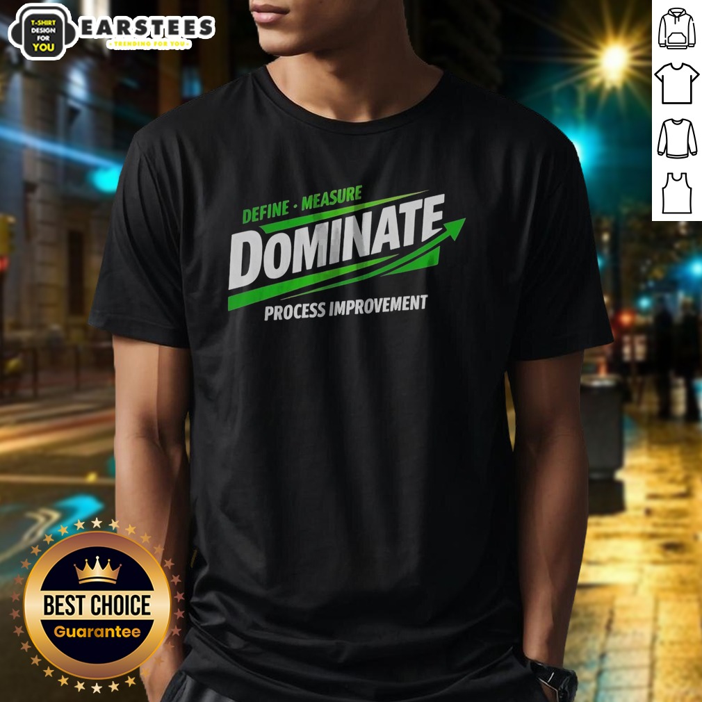 nice-dominate-define-measure-process-improvement-shirt-2 Nice Dominate Define Measure Process Improvement shirt displayed on a neutral background, showcasing its unique design.
