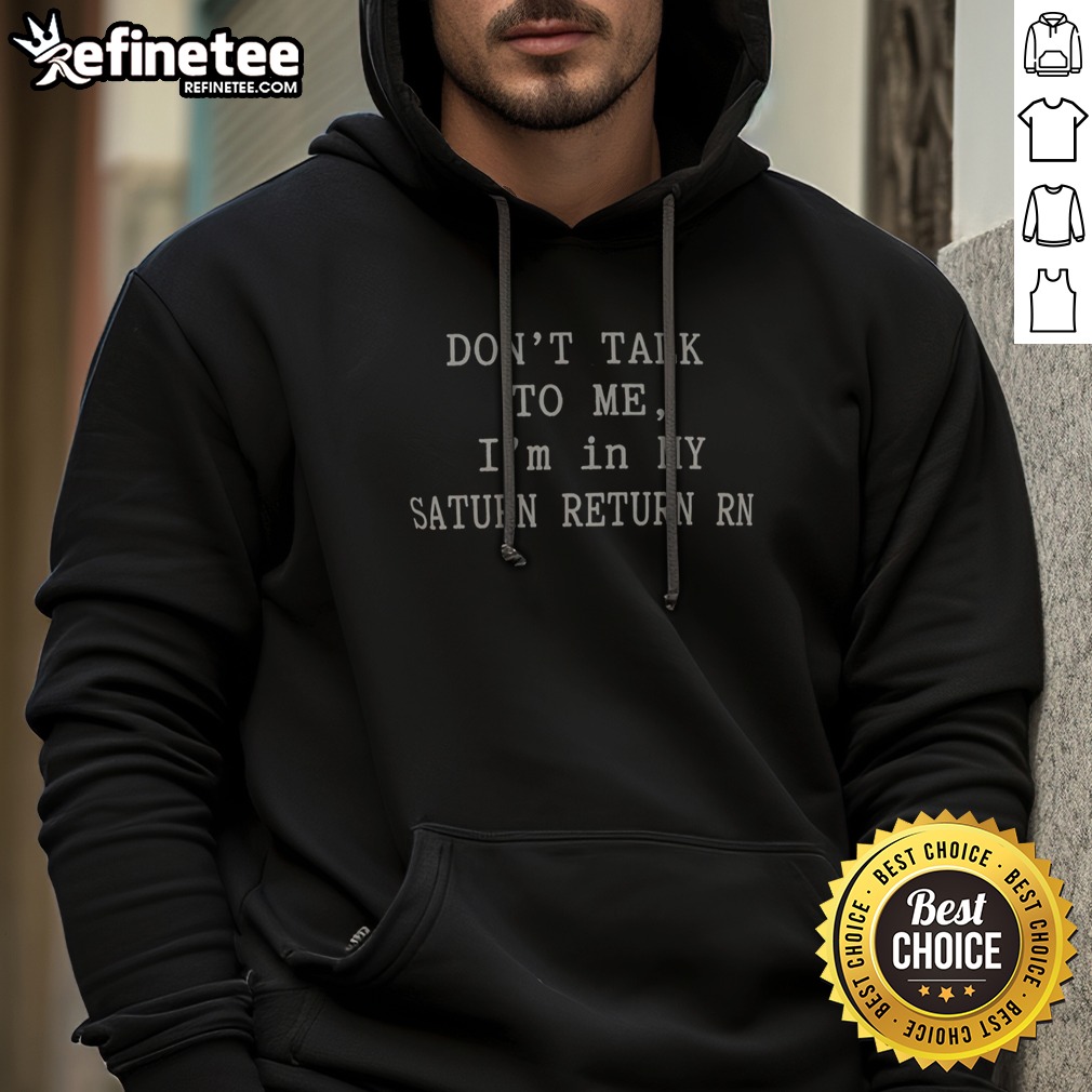 nice-don-t-talk-to-me-im-in-my-saturn-return-rn-hoodie Nice Don'T Talk To Me Im In My Saturn Return Rn hoodie on a neutral background, showcasing its unique graphic design.