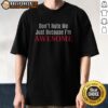 Nice Dont Hate Me Just Because Im Awesome Shirt displayed on a wooden background